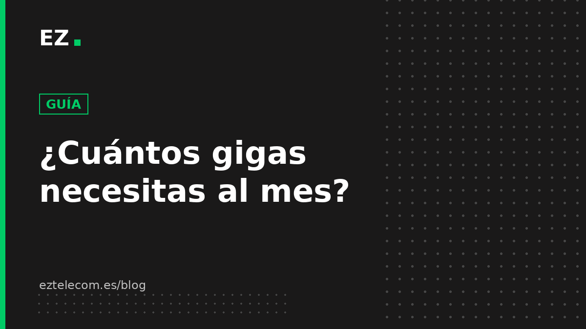 ¿Cuántos gigas necesitas al mes? Guía para elegir tarifa