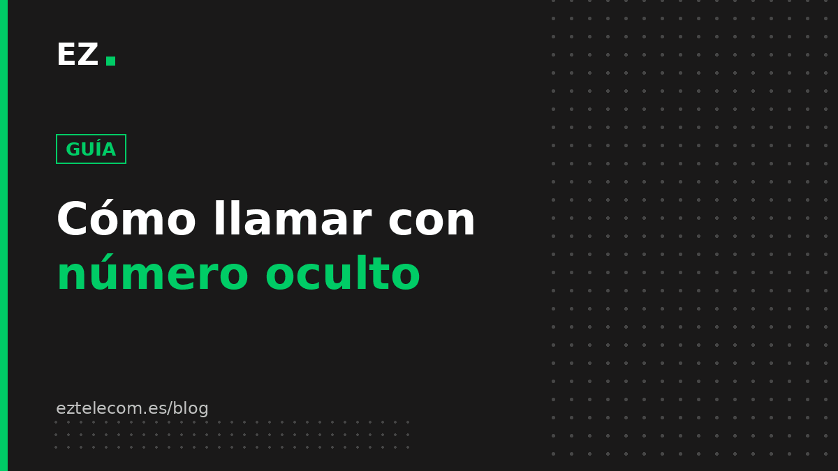 Cómo llamar con número oculto (y saber quién te llama así)