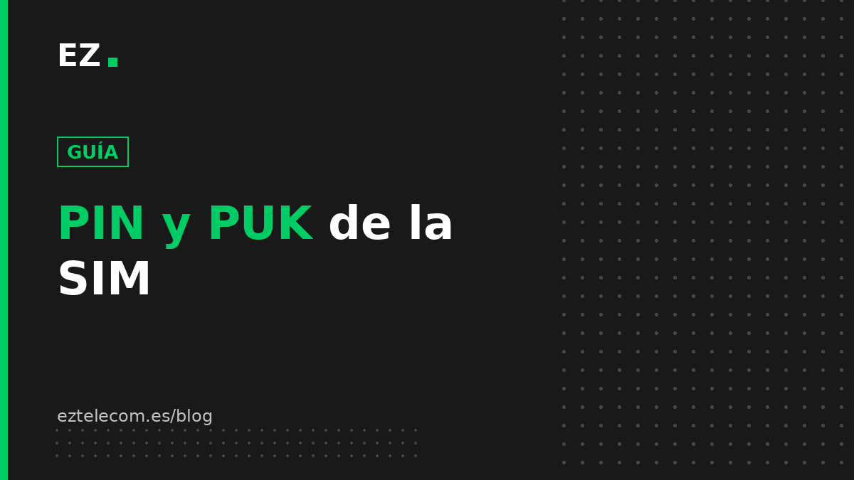 PIN y PUK de la SIM: qué son y cómo recuperarlos