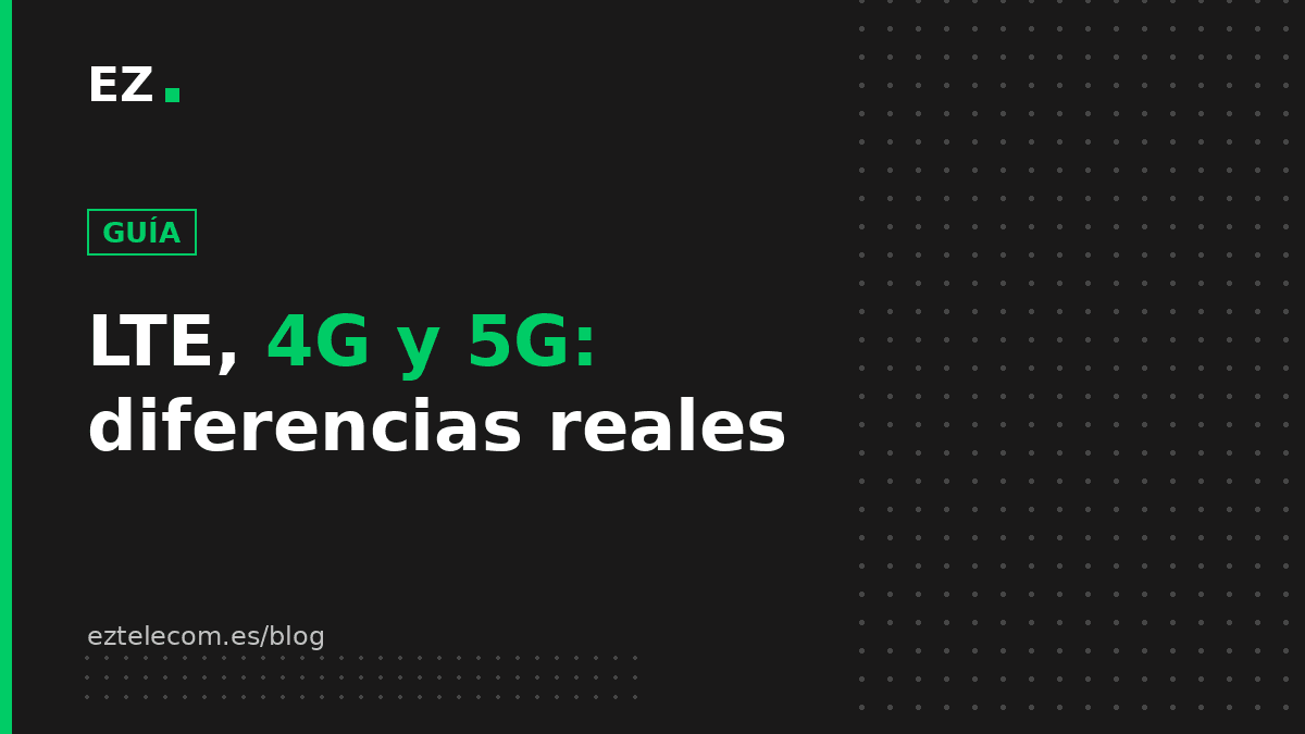 LTE, 4G y 5G: diferencias reales y qué significa cada uno