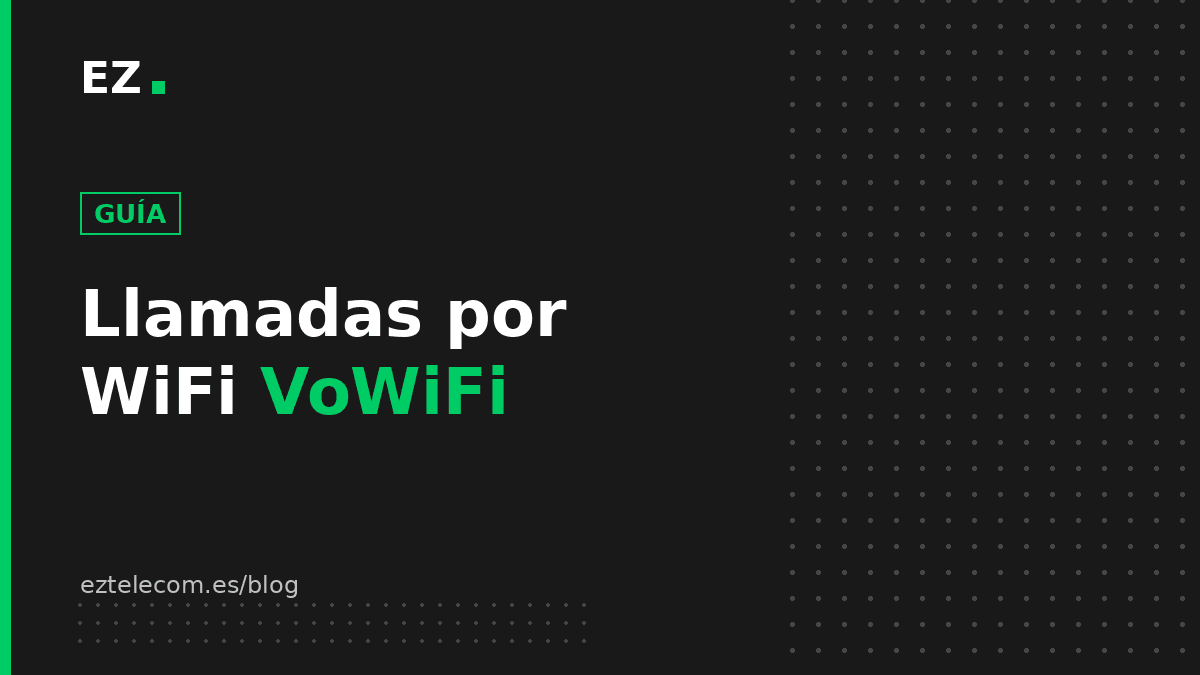 Llamadas por WiFi (VoWiFi): qué son y cómo activarlas